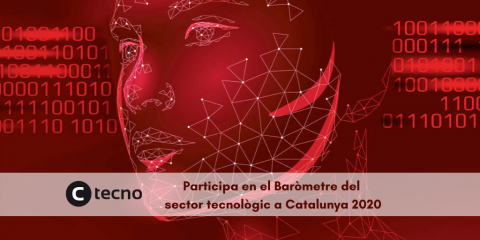 Voleu participar del Baròmetre del Sector Tecnològic a Catalunya 2020? Voleu participar del Baròmetre del Sector Tecnològic a Catalunya 2020?