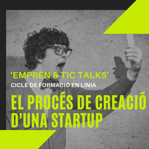 Imatge Emprèn & TIC Talks: El procés de creació d'una startup Imatge Emprèn & TIC Talks: El procés de creació d'una startup