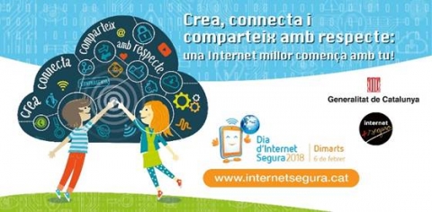 Dia de la Internet Segura 2018: "Crea, connecta i comparteix respecte: Una Internet millor comença amb tu".