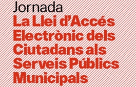 Valoració positiva de la jornada sobre accés electrònic als serveis públics Valoració positiva de la jornada sobre accés electrònic als serveis públics
