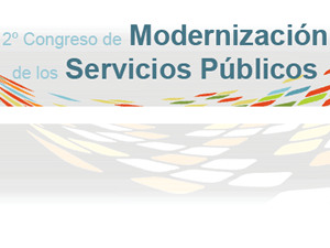2º Congreso de Modernización de los Servicios Públicos 2º Congreso de Modernización de los Servicios Públicos