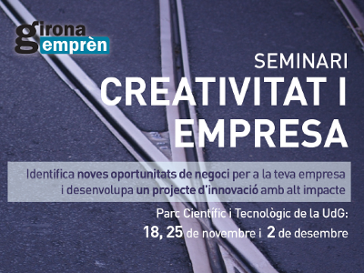 Seminari de creativitat i empresa, a Girona Seminari de creativitat i empresa, a Girona